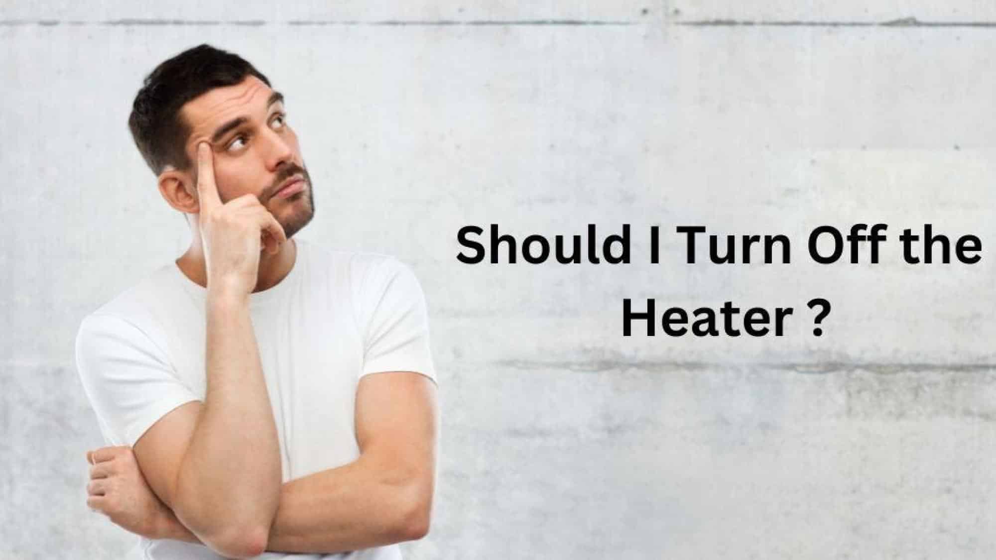 Should I Turn Off the Heater When I Go on Vacation?